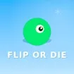 Flip or die