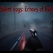 Silent Fogs: Echoes of Evil